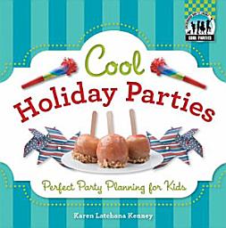 Icon image Cool Holiday Parties: Perfect Party Planning for Kids: Perfect Party Planning for Kids