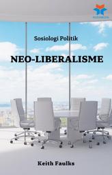 Icon image Sosiologi Politik: Neo-Liberalisme