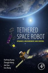 Icon image Tethered Space Robot: Dynamics, Measurement, and Control