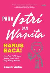 Icon image Para Istri dan Wanita Harus Baca!: Cara Syar'i Melayani Suami Sehari-hari yang Paling Disukai