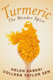 Icon image Turmeric: Great Recipes Featuring the Wonder Spice that Fights Inflammation and Protects Against Disease