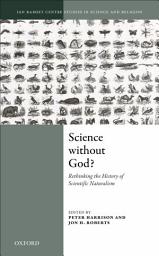 Icon image Science Without God?: Rethinking the History of Scientific Naturalism