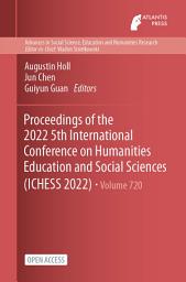 Icon image Proceedings of the 2022 5th International Conference on Humanities Education and Social Sciences (ICHESS 2022)