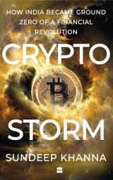 Icon image Cryptostorm: How India Became Ground Zero of a Financial Revolution