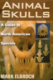 Icon image Animal Skulls: A Guide to North American Species