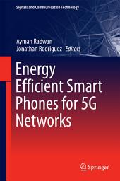 Icon image Energy Efficient Smart Phones for 5G Networks