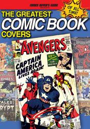 Icon image The Greatest Comic Book Covers of All Time