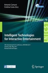 Icon image Intelligent Technologies for Interactive Entertainment: 4th International ICST Conference, INTETAIN 2011, Genova, Italy, May 25-27, 2011, Revised Selected Papers