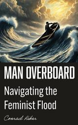 Icon image Man Overboard: Navigating the Feminist Flood