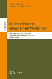 Icon image Business Process Management Workshops: BPM 2017 International Workshops, Barcelona, Spain, September 10-11, 2017, Revised Papers