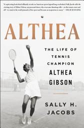 Icon image Althea: The Life of Tennis Champion Althea Gibson