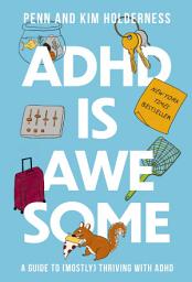 Icon image ADHD is Awesome: A Guide to (Mostly) Thriving with ADHD