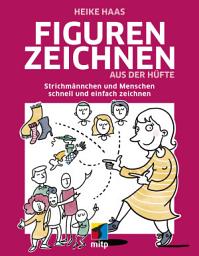 Icon image Figuren zeichnen aus der Hüfte: Strichmännchen und Menschen schnell und einfach zeichnen