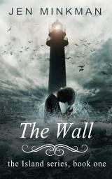 Icon image The Wall: (A Dystopian Novel)