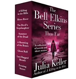 Icon image The Bell Elkins Series, Thus Far: A Killing in the Hills, Bitter River, Summer of the Dead, and Last Ragged Breath