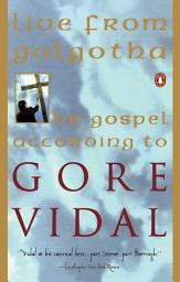 Icon image Live from Golgotha: The Gospel According to Gore Vidal