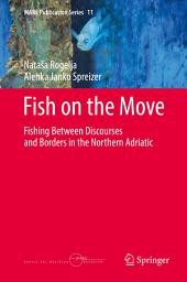 Icon image Fish on the Move: Fishing Between Discourses and Borders in the Northern Adriatic