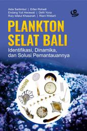 Icon image Plankton Selat Bali: Identifikasi, Dinamika, dan Solusi Pemantauannya