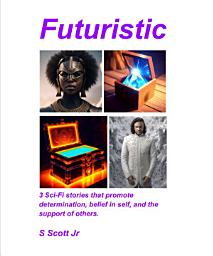 Icon image Futuristic: 3 Sci-Fi stories that promote determination, belief in self, and the support of others.