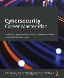 Icon image Cybersecurity Career Master Plan: Proven techniques and effective tips to help you advance in your cybersecurity career