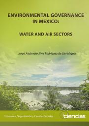 Icon image Environmental governance in Mexico: water and air sectors