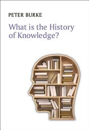 Icon image What is the History of Knowledge?