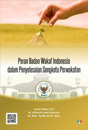 Icon image Peran Badan Wakaf Indonesia dalam Penyelesaian Sengketa Perwakafan