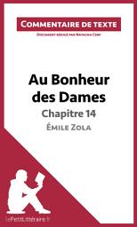 Icon image Au Bonheur des Dames de Zola - Chapitre 14 - Émile Zola (Commentaire de texte): Commentaire et Analyse de texte