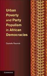 Icon image Urban Poverty and Party Populism in African Democracies