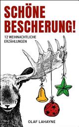 Icon image Schöne Bescherung!: 12 weihnachtliche Erzählungen