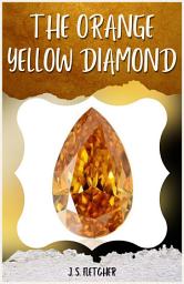 Icon image THE ORANGE-YELLOW DIAMOND BY J. S. FLETCHER: Popular Books by J. S. FLETCHER : All times Bestseller Demanding Books