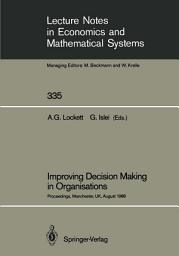 Icon image Improving Decision Making in Organisations: Proceedings of the Eighth International Conference on Multiple Criteria Decision Making Held at Manchester Business School, University of Manchester, UK, August 21st–26th, 1988