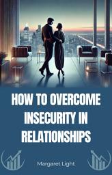 Icon image How to Overcome Insecurity in Relationships