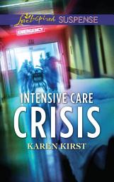 Icon image Intensive Care Crisis (Mills & Boon Love Inspired Suspense)