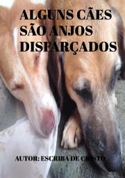 Icon image ALGUNS CÃES SÃO ANJOS DISFARÇADOS: Edição 2