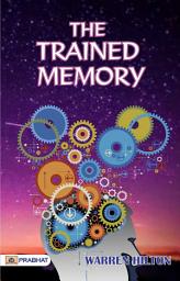 Icon image The Trained Memory: The Trained Memory: Warren Hilton's Guide to Enhancing Memory Skills