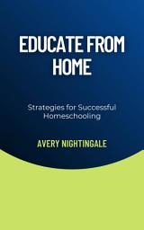 Icon image Educate from Home: Strategies for Successful Homeschooling