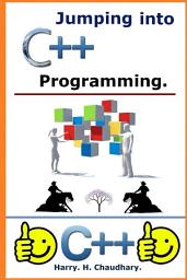 Icon image Jumping into C++ Programming.: Pump Up Your Programming Skills 101 %