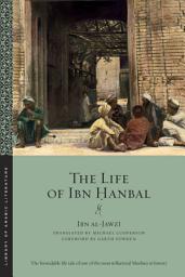 Icon image The Life of Ibn Ḥanbal