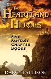 Icon image The Heartland Heroes, 9 12 fantasy: Five Fantasy Chapter Books