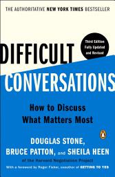 Icon image Difficult Conversations: How to Discuss What Matters Most