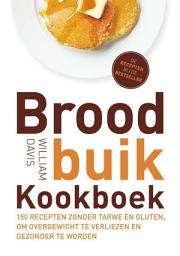 Icon image Broodbuik kookboek: 150 recepten zonder tarwe en gluten, om overgewicht te verliezen en gezonder te worden