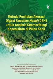 Icon image Metode Penilaian Akurasi Digital Elevation Model (DEM) untuk Analisis Geomorfologi Kepesisiran di Pulau Kecil