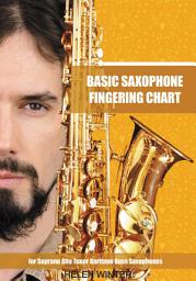 Icon image Basic Saxophone Fingering Chart: for Soprano, Alto, Tenor, Baritone, Bass Saxophones