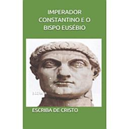 Icon image IMPERADOR CONSTANTINO E EUSÉBIO DE CESAREIA: BIOGRAFIA