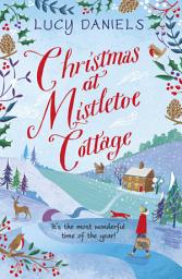 Icon image Christmas at Mistletoe Cottage: A heartwarming, cosy Christmas love story set in a Yorkshire village