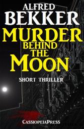 Icon image Murder Behind the Moon: Short Thriller