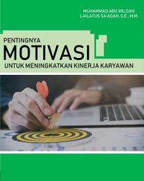 Icon image Pentingnya Motivasi untuk Meningkatkan Kinerja Karyawan