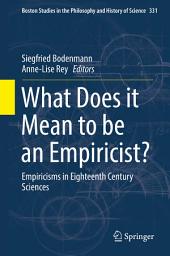 Icon image What Does it Mean to be an Empiricist?: Empiricisms in Eighteenth Century Sciences