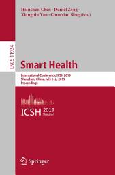 Icon image Smart Health: International Conference, ICSH 2019, Shenzhen, China, July 1–2, 2019, Proceedings